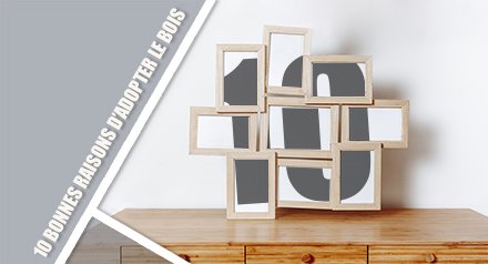 10 raisons d'adopter le bois